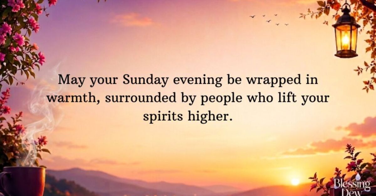 Sunday Evening, Quotes & Blessings – Relax, Reflect & Welcome a Peaceful New Week